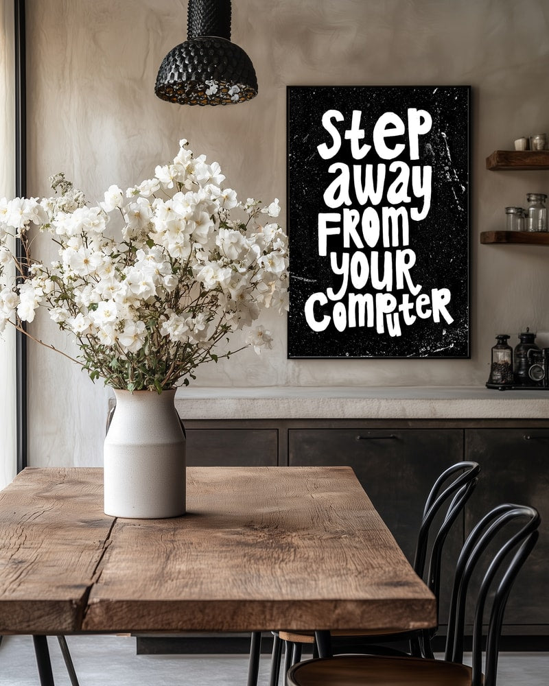Step Away From Computer