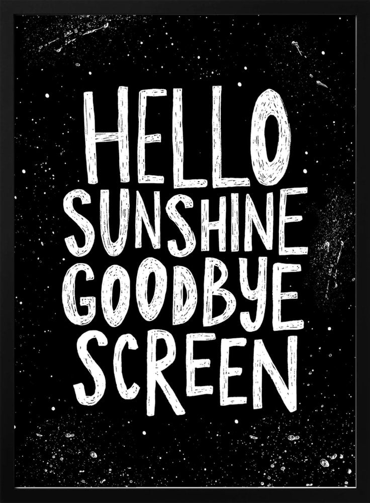 Hello Sunshine Goodbye Screen