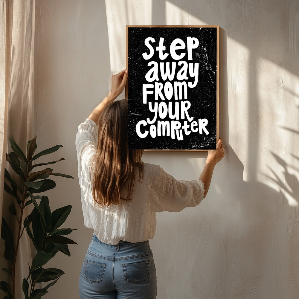 Step Away From Computer
