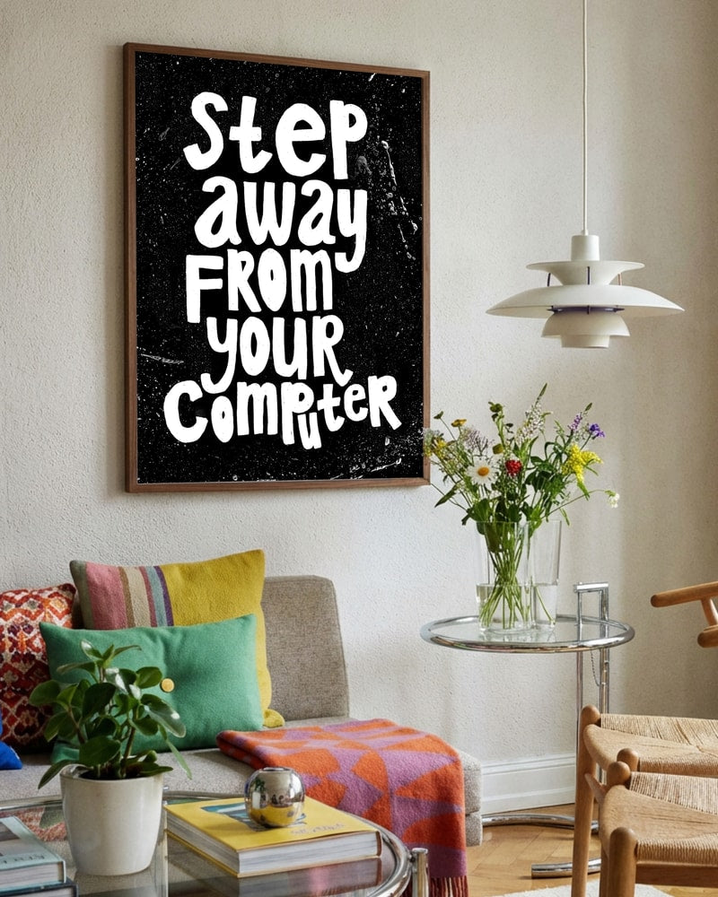 Step Away From Computer