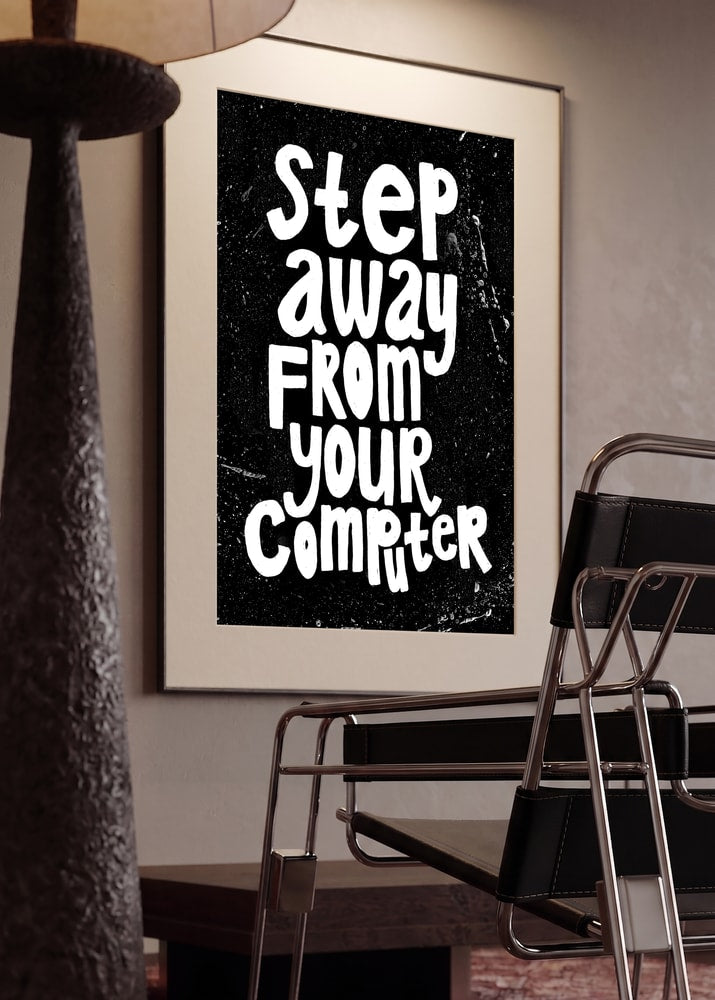 Step Away From Computer
