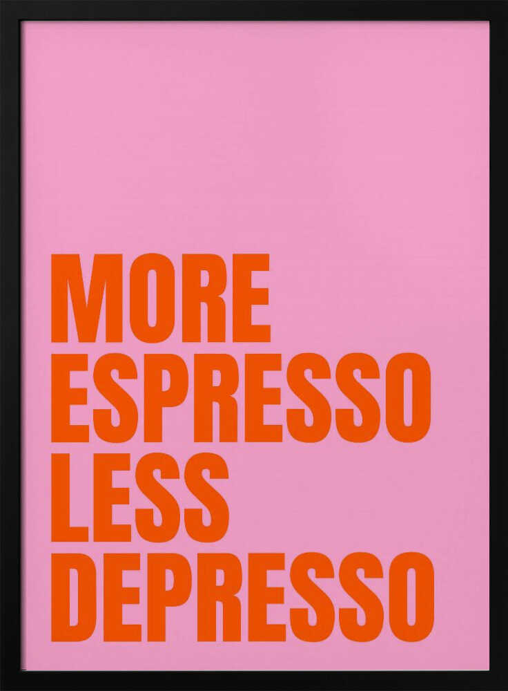 Caffeine Vibes. More Espresso Less Depresso