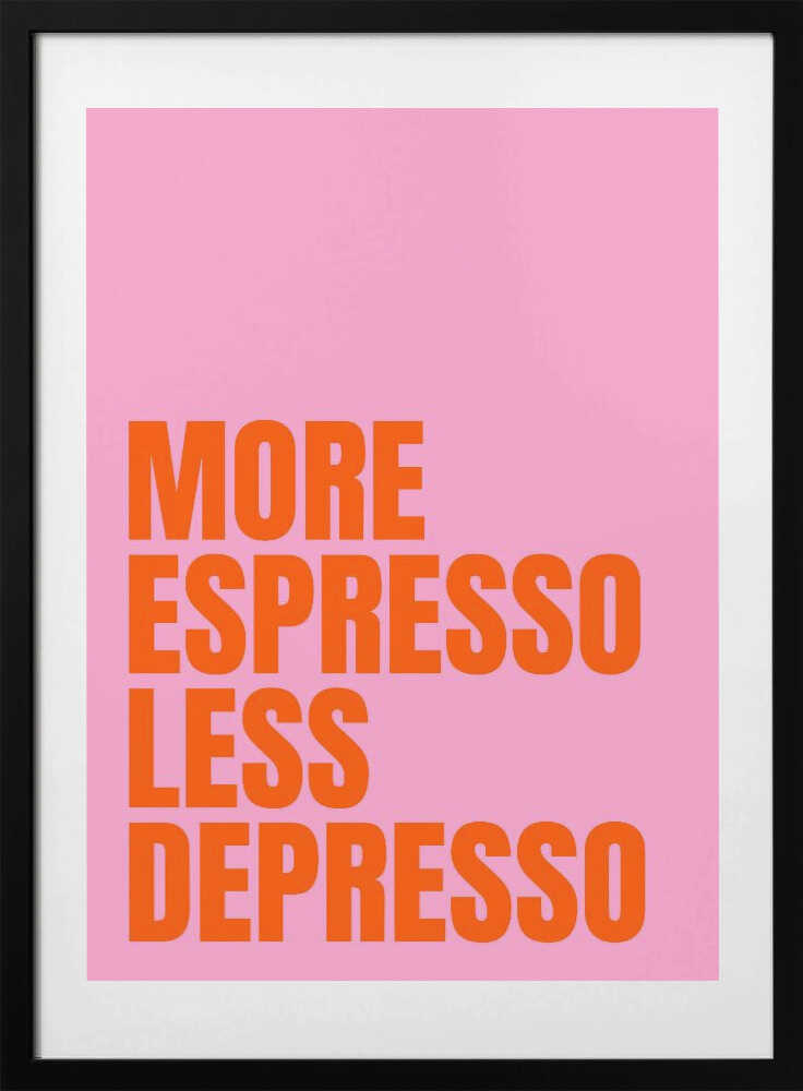 Caffeine Vibes. More Espresso Less Depresso