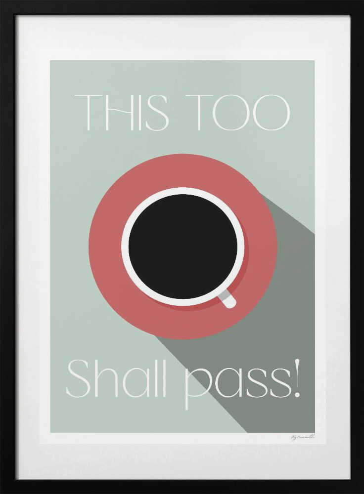 This Too Shall Pass!