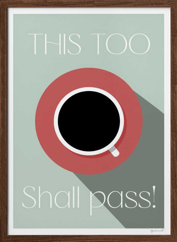 This Too Shall Pass!