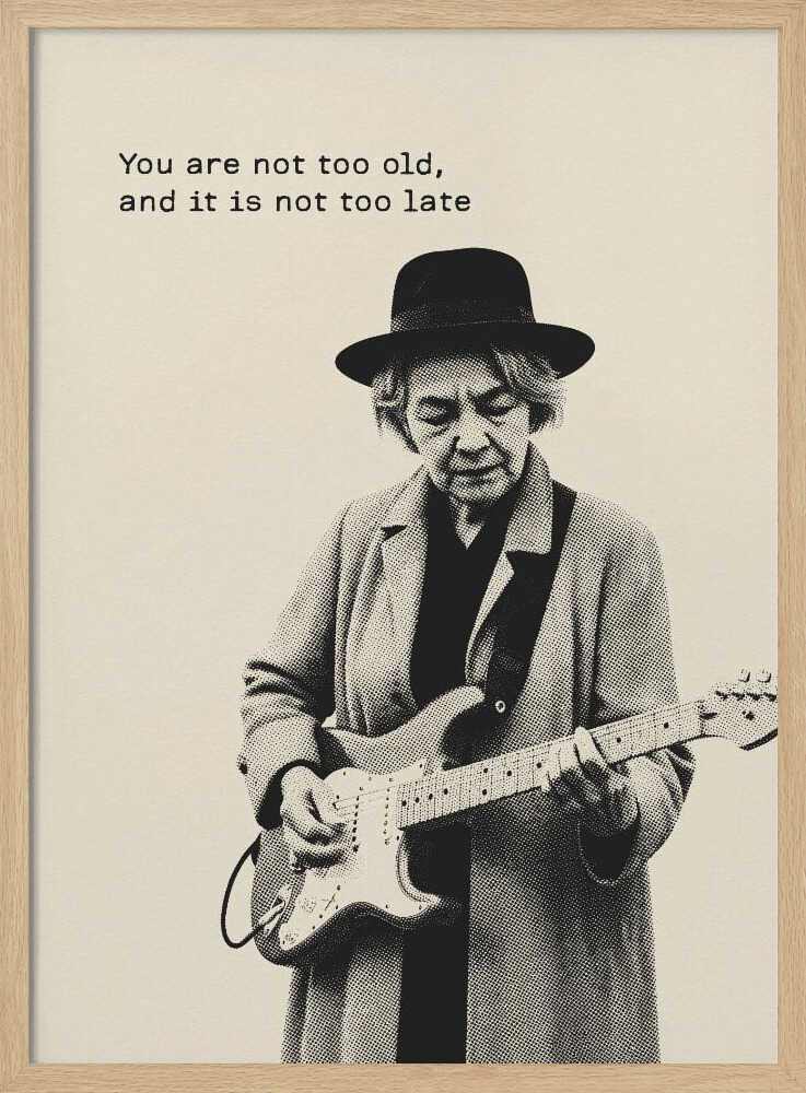 You Are Not Too Old