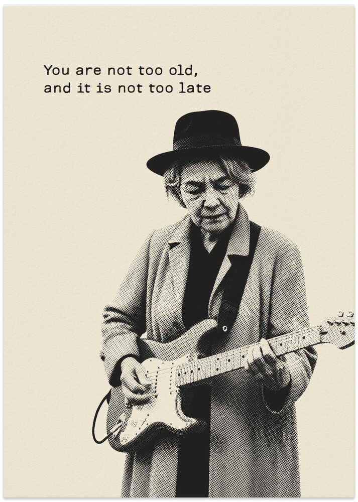 You Are Not Too Old
